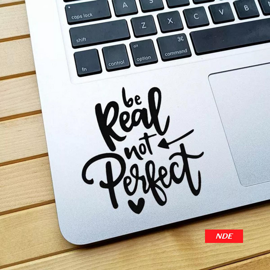 LAPTOP STICKER, BE REAL NOT PERFECT