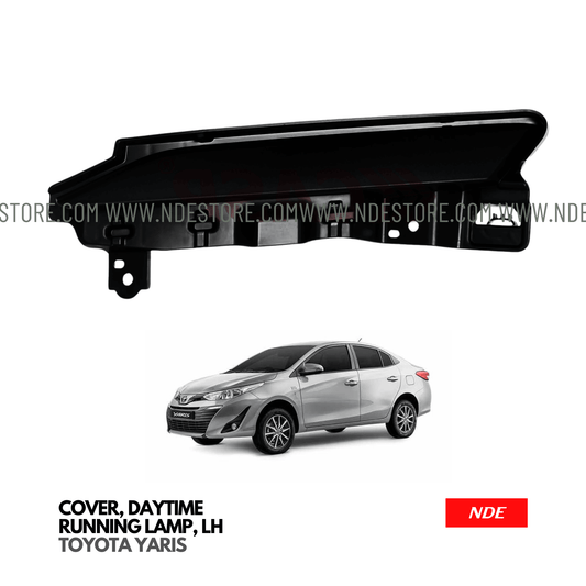 COVER DAYTIME RUNNING LAMP RH FOR TOYOTA YARIS - ndestore.com