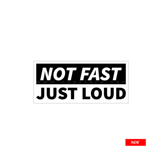 STICKER NOT FAST JUST LOUD